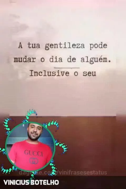 Gentileza sempre gera gentileza by vinifrasesestatus